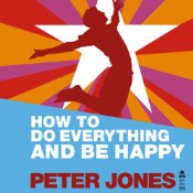 How to do everything and be happy